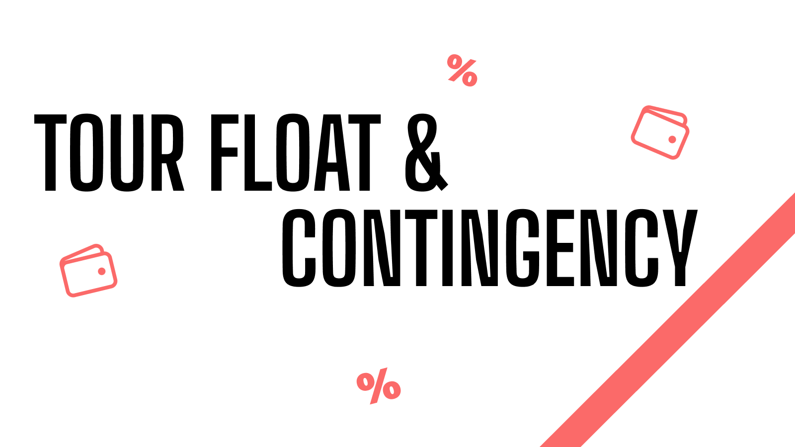 Introducing: Tour Float & Contingency