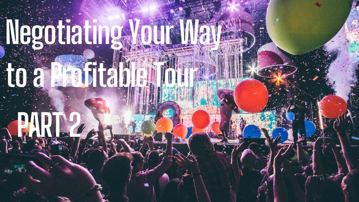 Negotiating Your Way to a Profitable Tour: A Survival Guide for Artists and (Tour) Managers (Part 2): Getting More